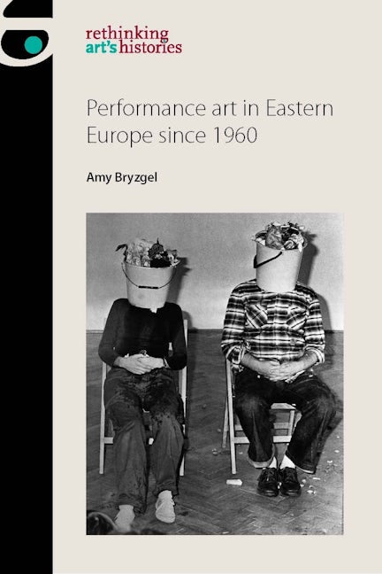 Book cover image for Performance art in Eastern Europe since 1960 ISBN: 9781784994228