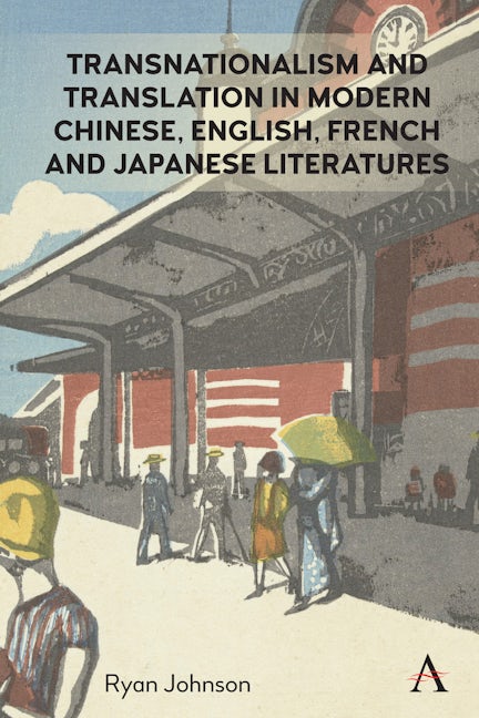 Book cover image for Transnationalism and Translation in Modern Chinese, English, French and Japanese Literatures ISBN: 9781785274343