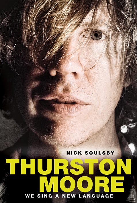 Book cover image for Thurston Moore - We Sing A New Language ISBN: 9781785581366