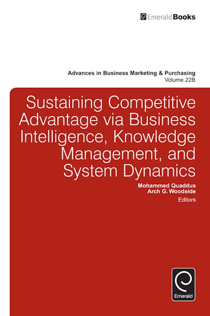 Book cover image for Sustaining Competitive Advantage via Business Intelligence, Knowledge Management, and System Dynamics ISBN: 9781785607073