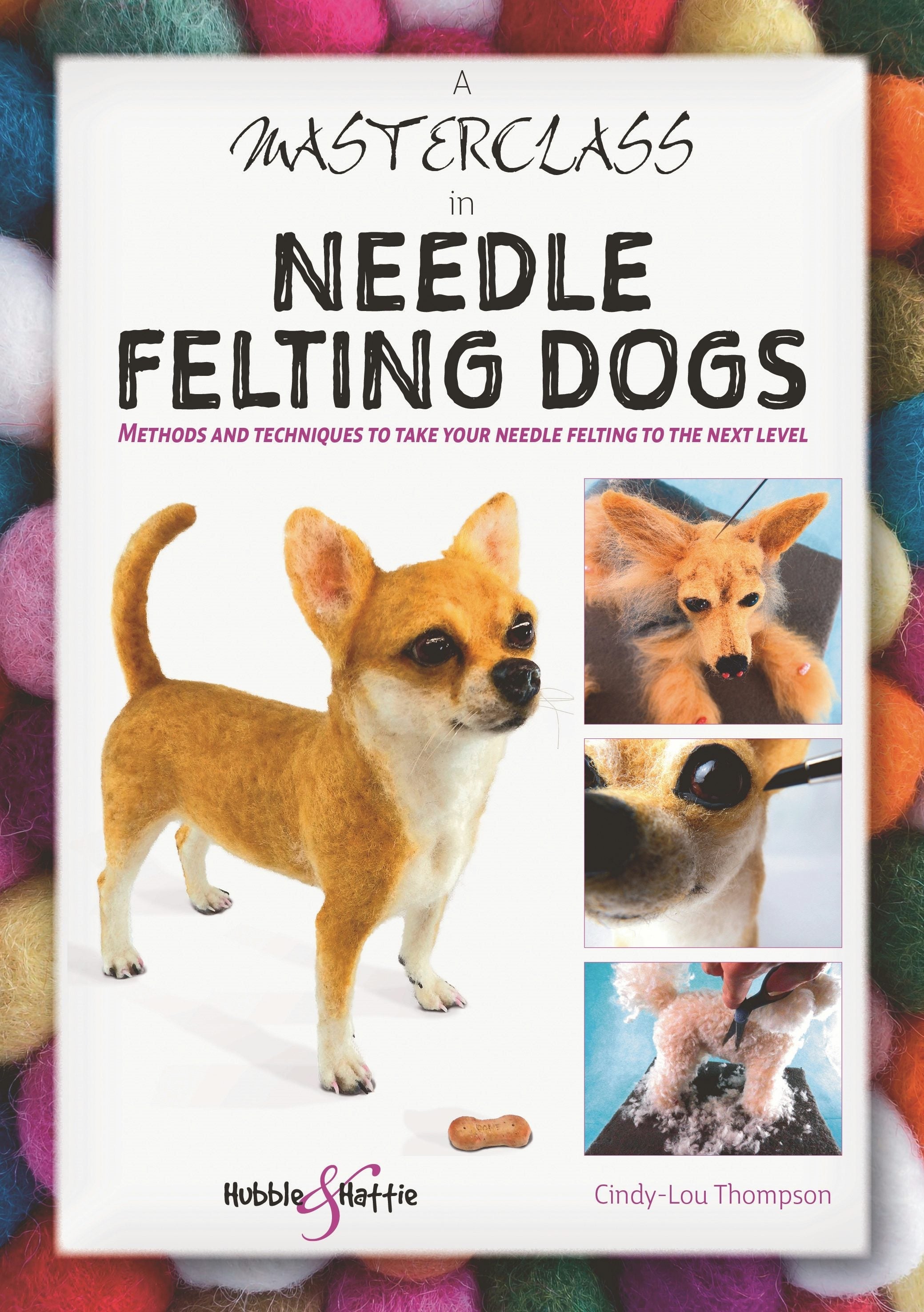 Book cover image for A Masterclass in needle felting dogs ISBN: 9781787113831