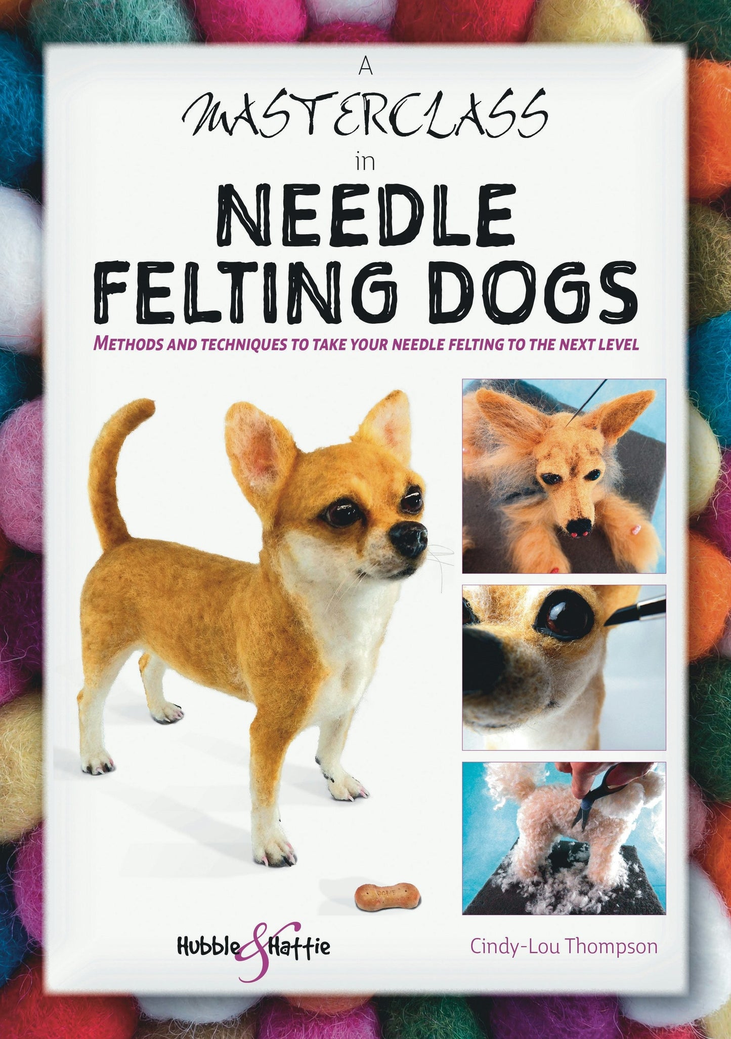 Book cover image for A Masterclass in needle felting dogs ISBN: 9781787117525