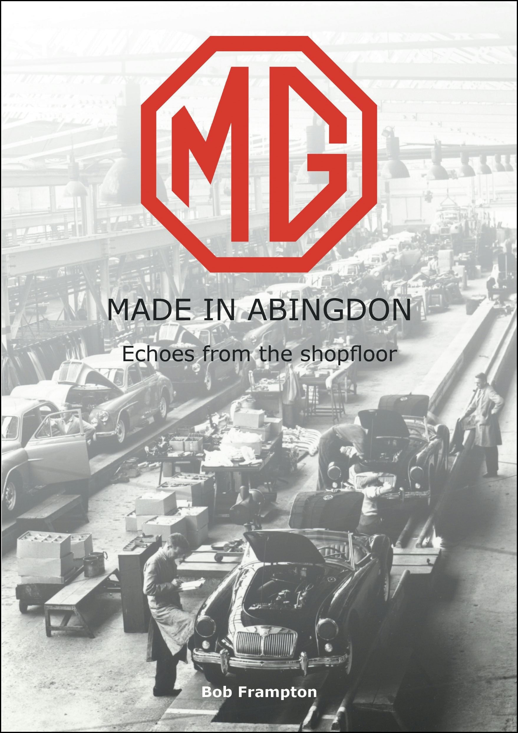 Book cover image for MG, Made in Abingdon ISBN: 9781787118294