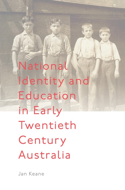 Book cover image for National Identity and Education in Early Twentieth Century Australia ISBN: 9781787692466