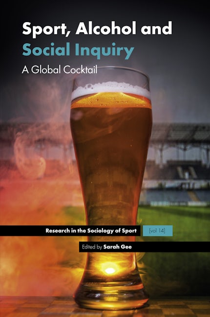 Book cover image for Sport, Alcohol and Social Inquiry ISBN: 9781787698420