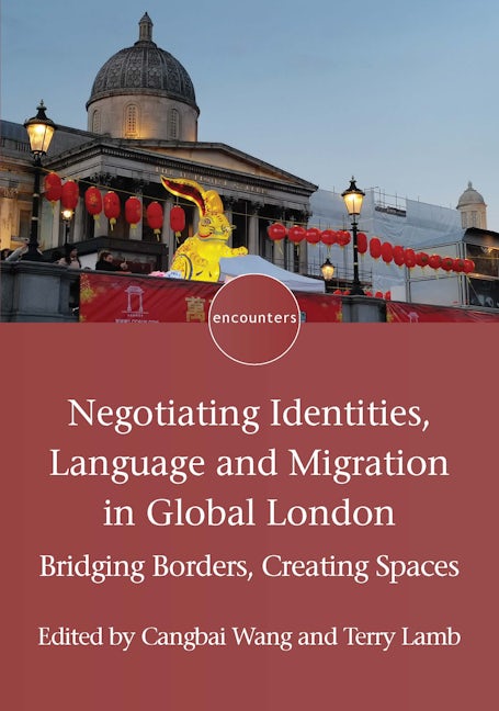 Book cover image for Negotiating Identities, Language and Migration in Global London ISBN: 9781788927765