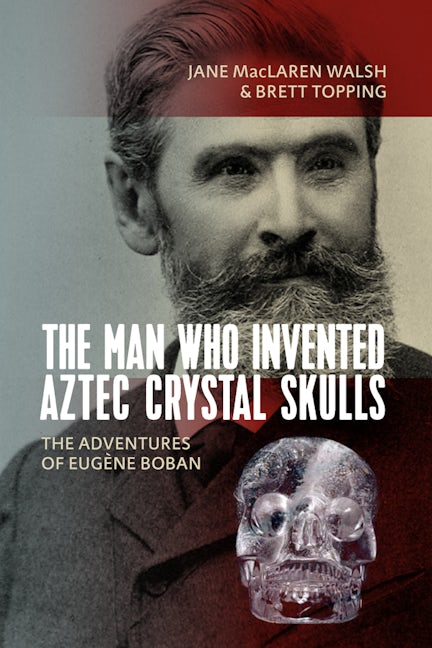 Book cover image for The Man Who Invented Aztec Crystal Skulls ISBN: 9781789200959