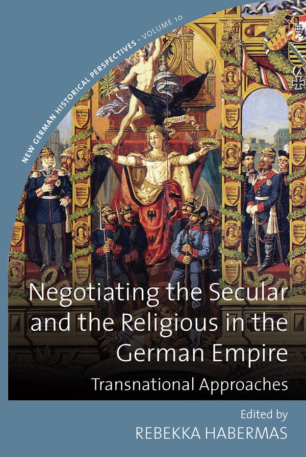 Book cover image for Negotiating the Secular and the Religious in the German Empire ISBN: 9781789201512