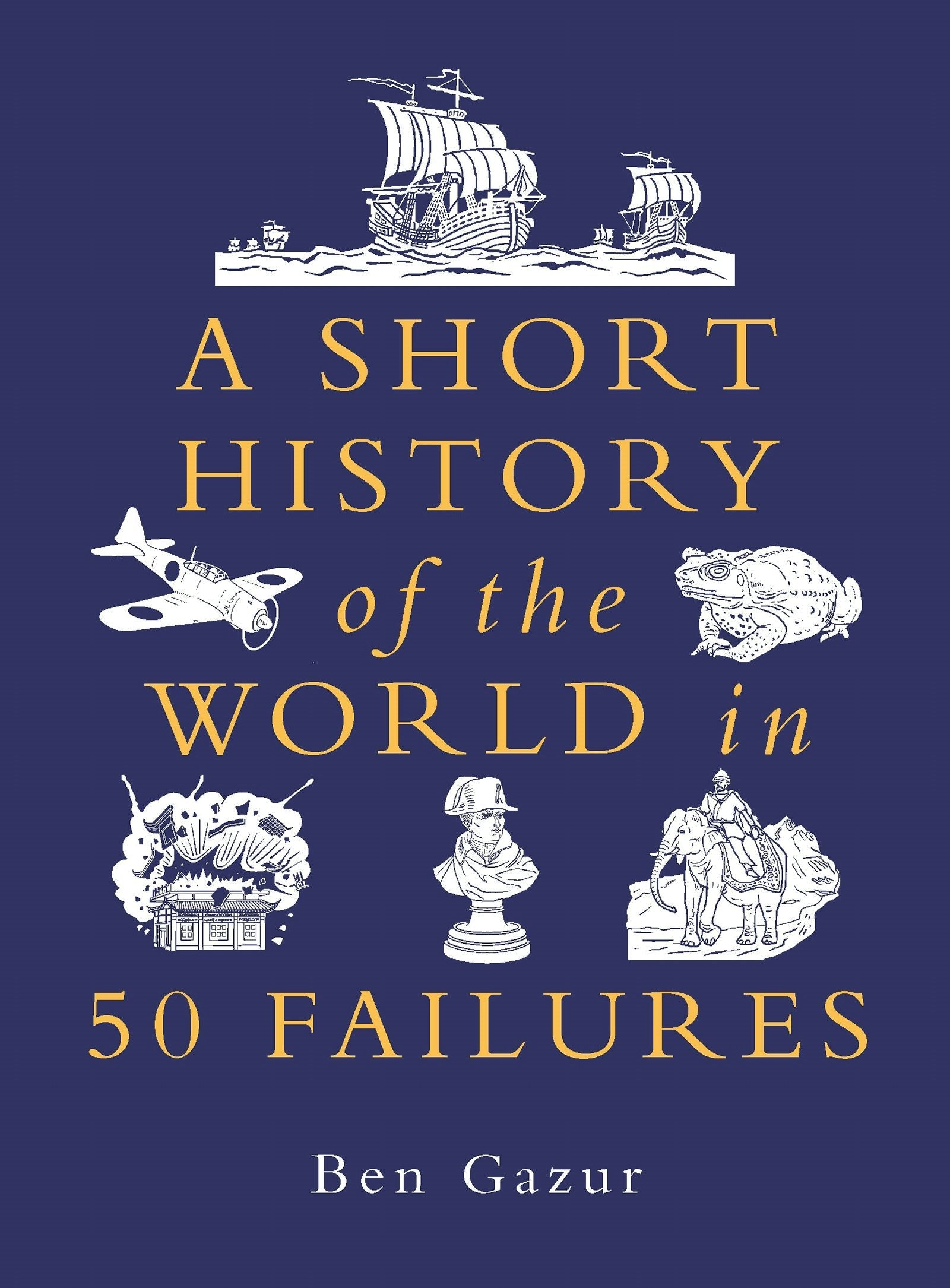 Book cover image for A Short History of the World in 50 Failures ISBN: 9781789297898