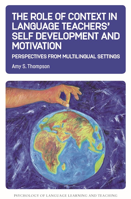 Book cover image for The Role of Context in Language Teachers’ Self Development and Motivation ISBN: 9781800411173