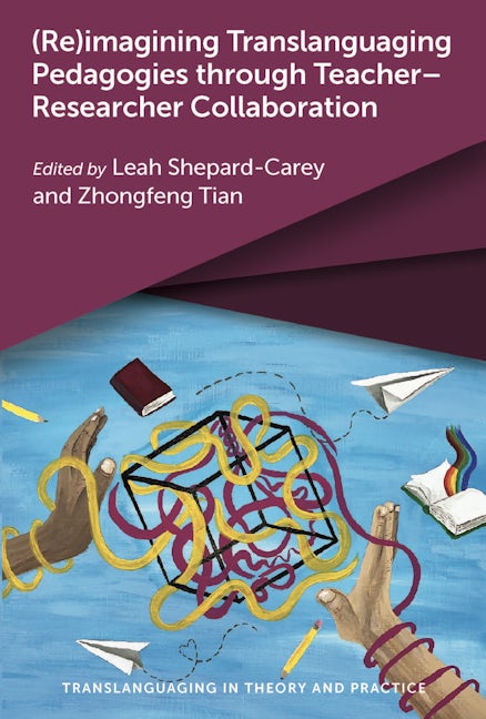 Book cover image for (Re)imagining Translanguaging Pedagogies through Teacher–Researcher Collaboration ISBN: 9781800413177