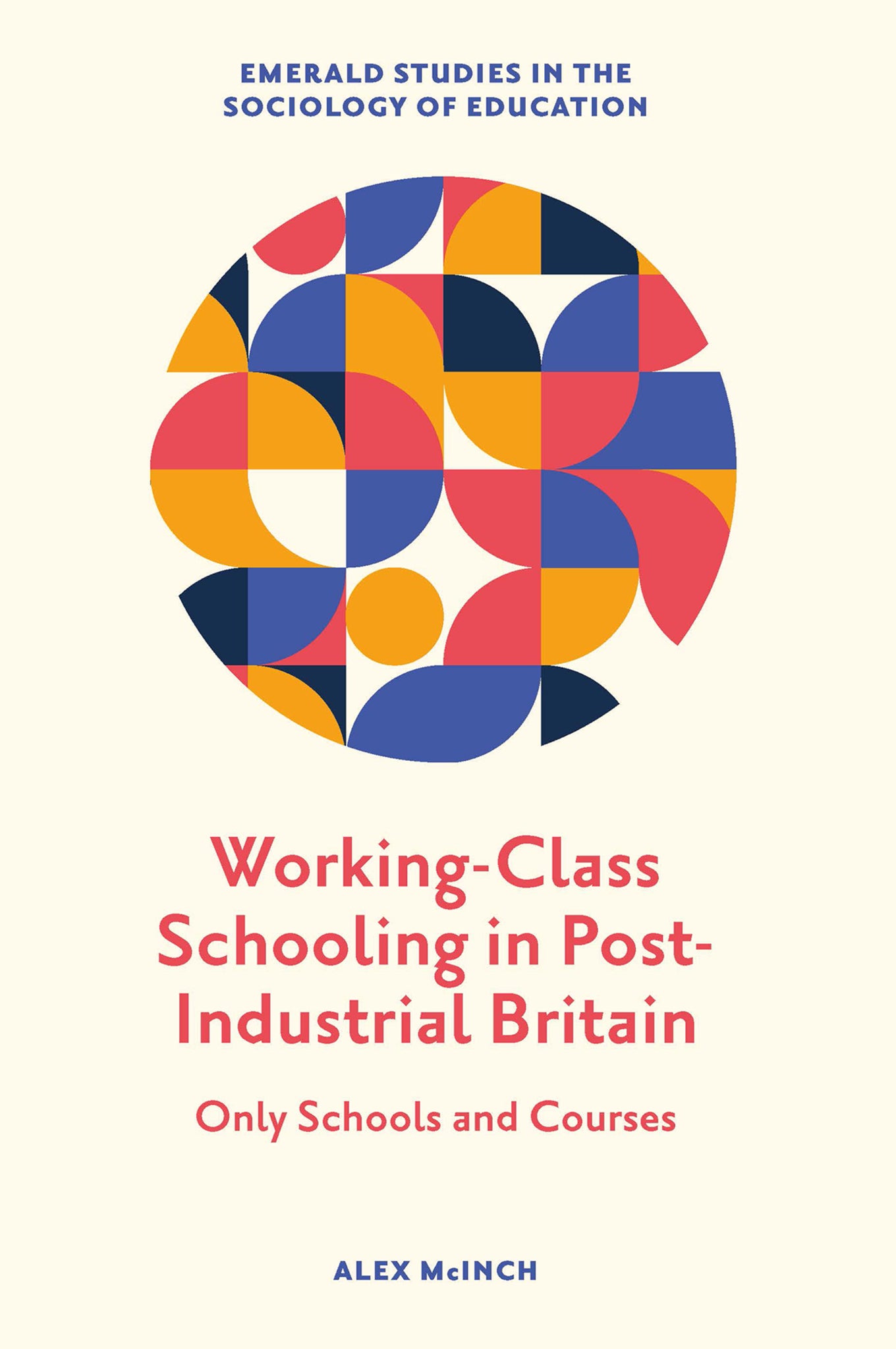 Cover image for Working-Class Schooling in Post-Industrial Britain ISBN 9781800434691