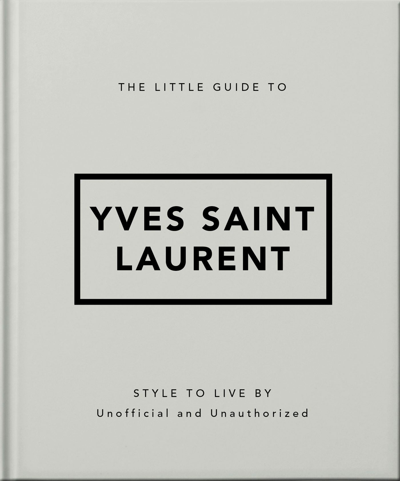 Book cover image for The Little Guide to Yves Saint Laurent ISBN: 9781800696280