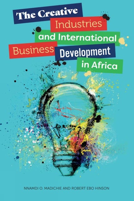 Book cover image for The Creative Industries and International Business Development in Africa ISBN: 9781800713031