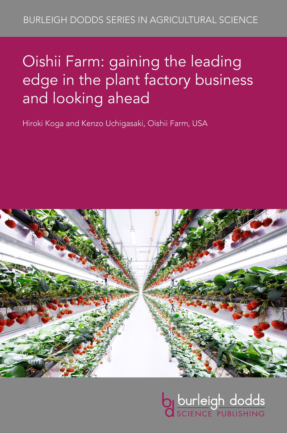 Book cover image for Oishii Farm: gaining the leading edge in the plant factory business and looking ahead ISBN: 9781801469531