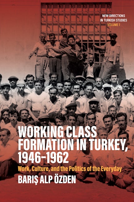Book cover image for Working Class Formation in Turkey, 1946-1962 ISBN: 9781805392736