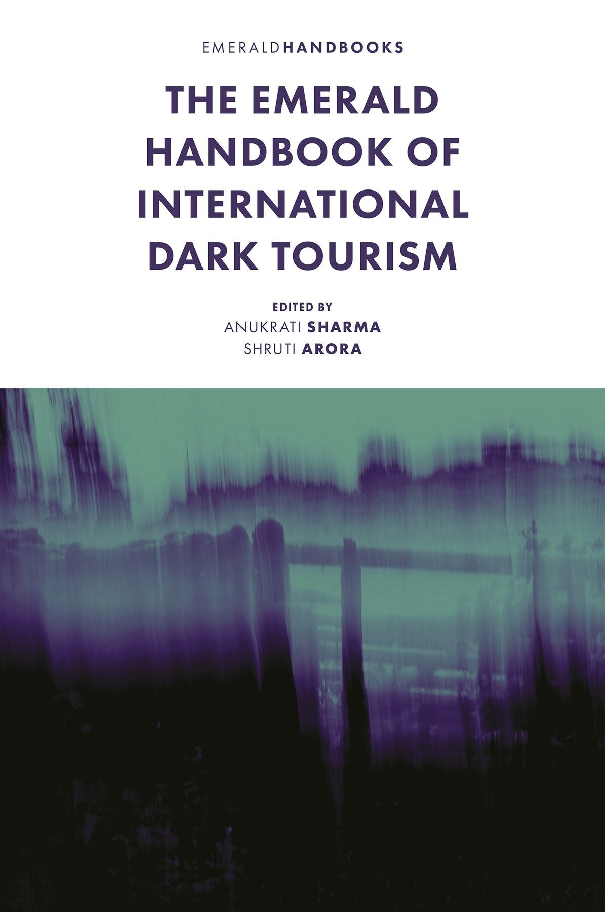 Book cover image for The Emerald Handbook of International Dark Tourism ISBN: 9781805925026