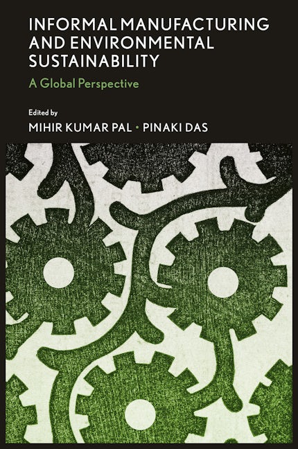 Book cover image for Informal Manufacturing and Environmental Sustainability ISBN: 9781835499993
