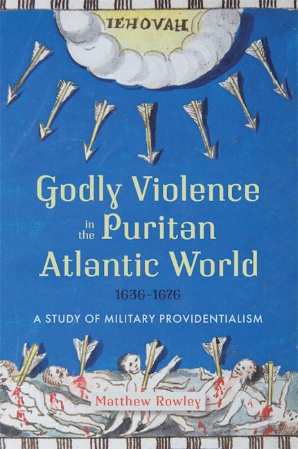 Book cover image for Godly Violence in the Puritan Atlantic World, 1636–1676 ISBN: 9781837650149