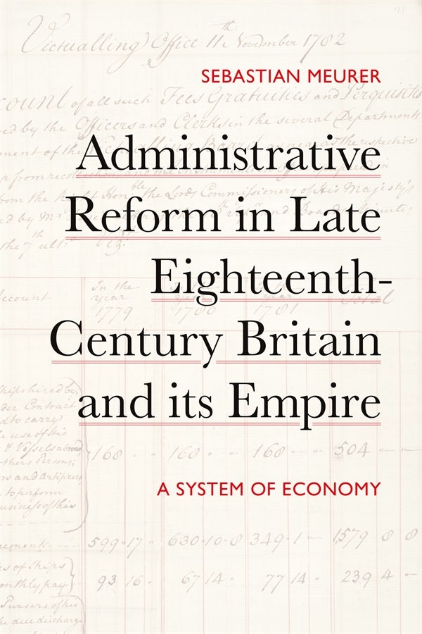 Book cover image for Administrative Reform in Late Eighteenth-Century Britain and its Empire ISBN: 9781837650989