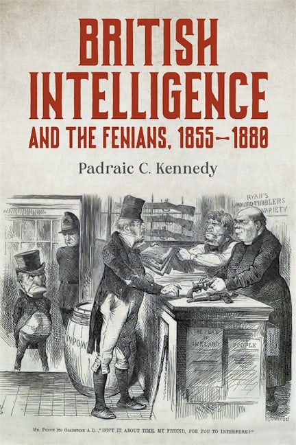 Book cover image for British Intelligence and the Fenians, 1855–1880 ISBN: 9781837651061