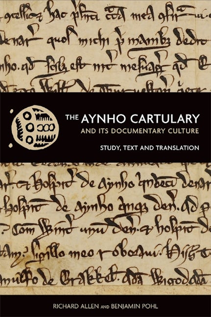 Book cover image for The Aynho Cartulary and its Documentary Culture ISBN: 9781837651795