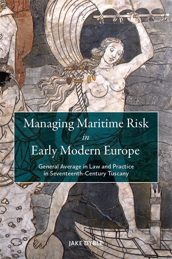 Book cover image for Managing Maritime Risk in Early Modern Europe ISBN: 9781837652822