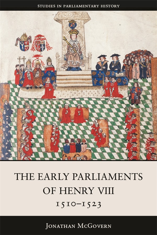 Book cover image for The Early Parliaments of Henry VIII, 1510-1523 ISBN: 9781837653119