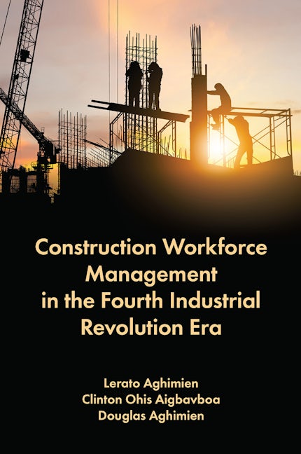 Book cover image for Construction Workforce Management in the Fourth Industrial Revolution Era ISBN: 9781837970193