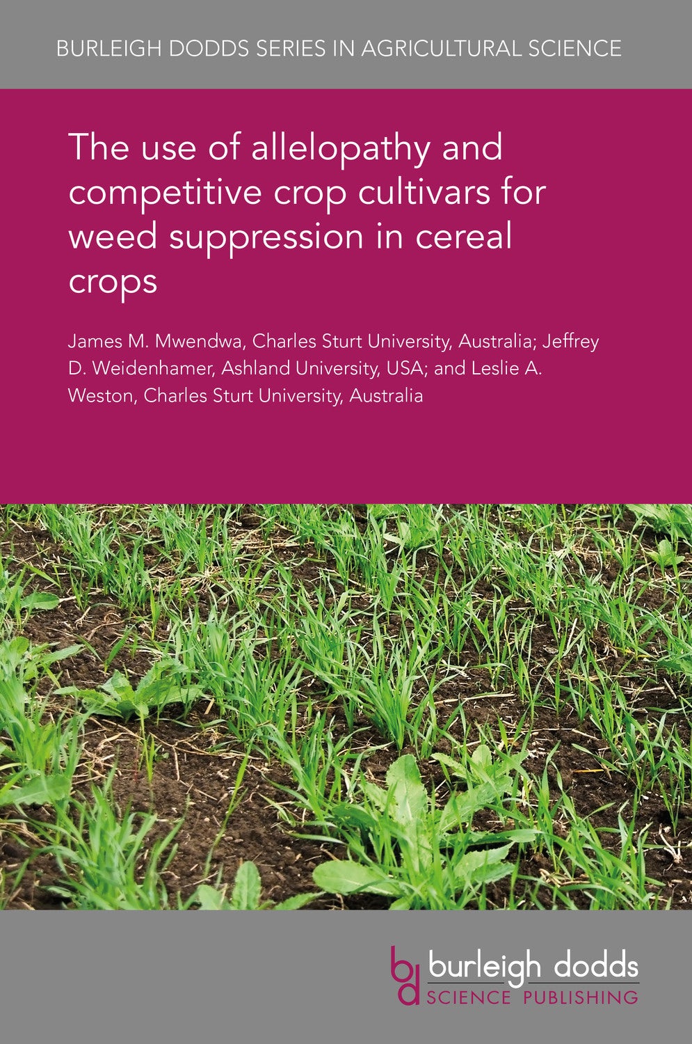Book cover image for The use of allelopathy and competitive crop cultivars for weed suppression in cereal crops ISBN: 9781838794385
