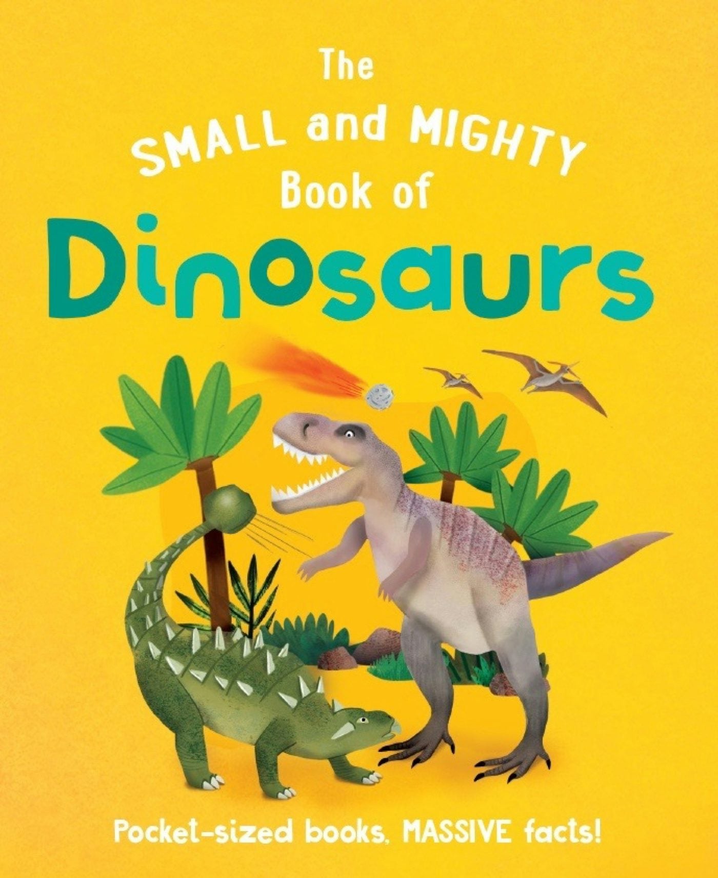 Book cover image for The Small and Mighty Book of Dinosaurs ISBN: 9781839351471