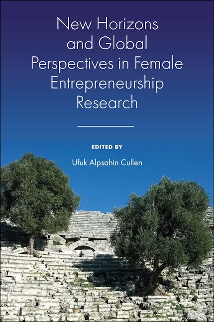 Book cover image for New Horizons and Global Perspectives in Female Entrepreneurship Research ISBN: 9781839827815