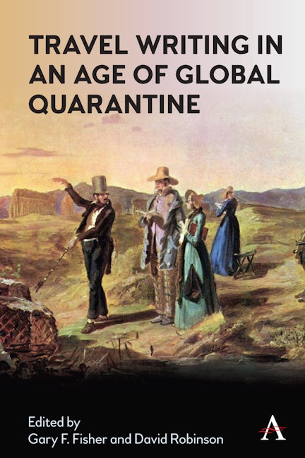 Book cover image for Travel Writing in an Age of Global Quarantine ISBN: 9781839985331