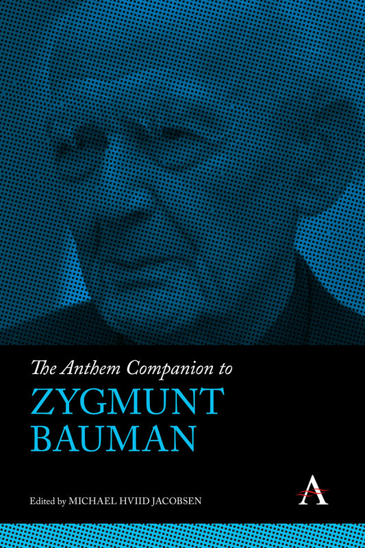 The Anthem Companion to Zygmunt Bauman