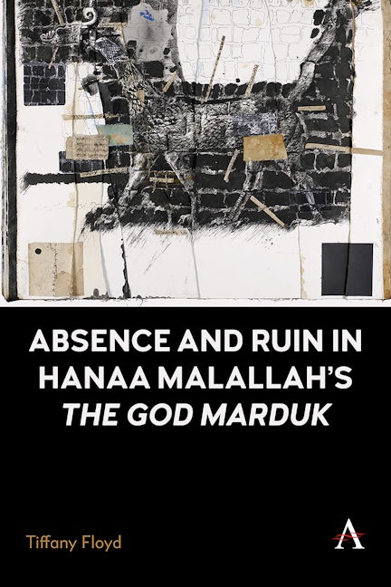 Absence and Ruin In Hanaa Malallah's 'The God Marduk'
