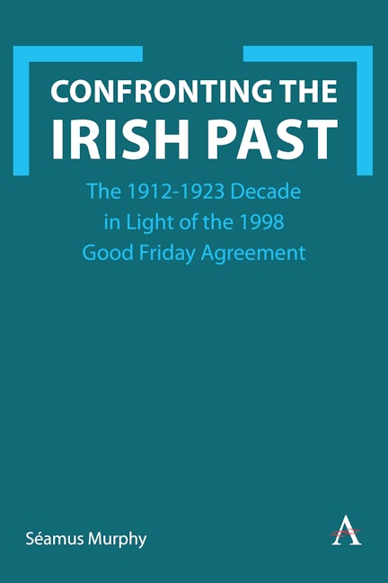 Book cover image for Confronting the Irish Past ISBN: 9781839991103