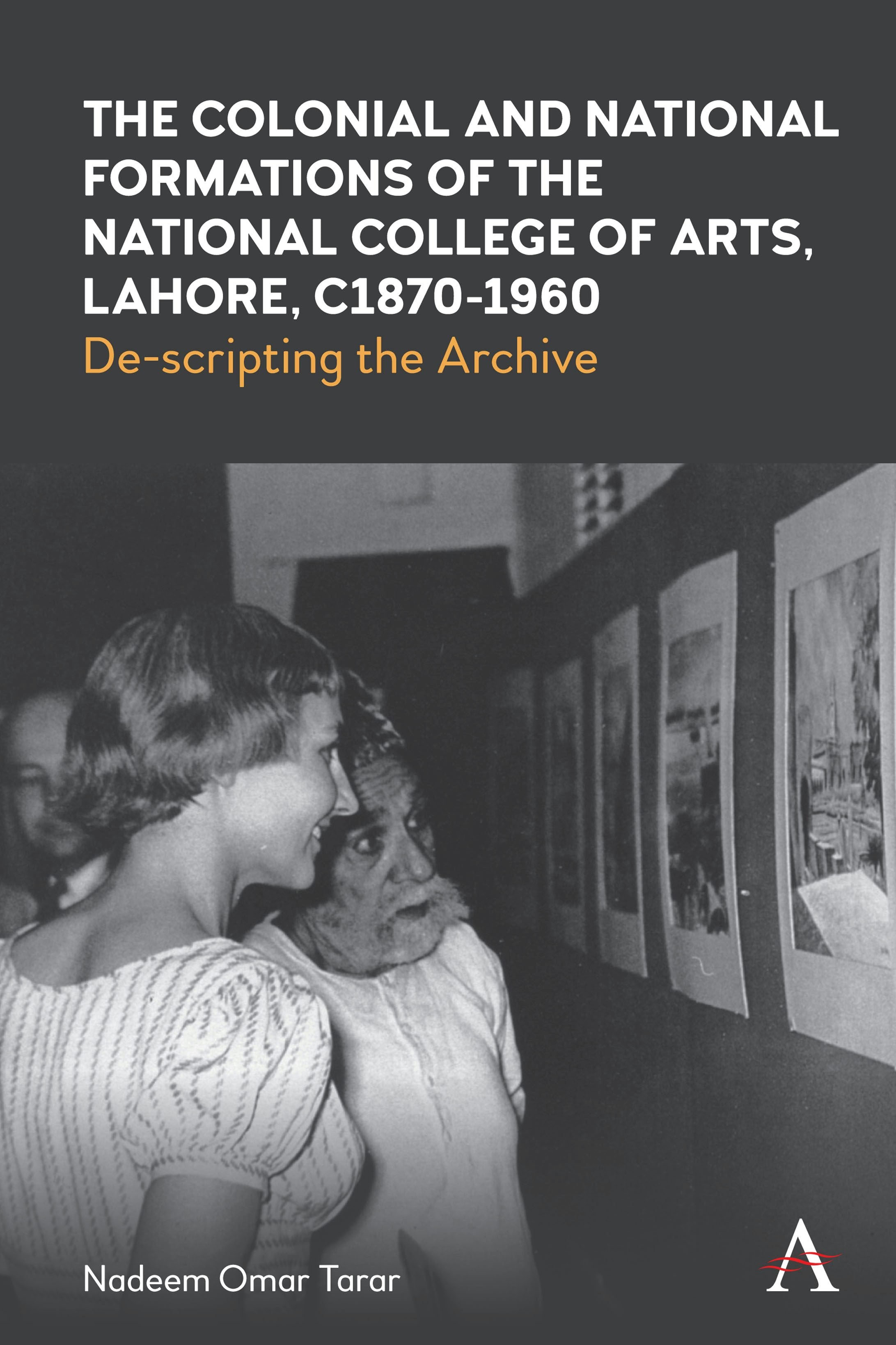 Book cover image for The Colonial and National Formations of the National College of Arts, Lahore, circa 1870s to 1960s ISBN: 9781839993770
