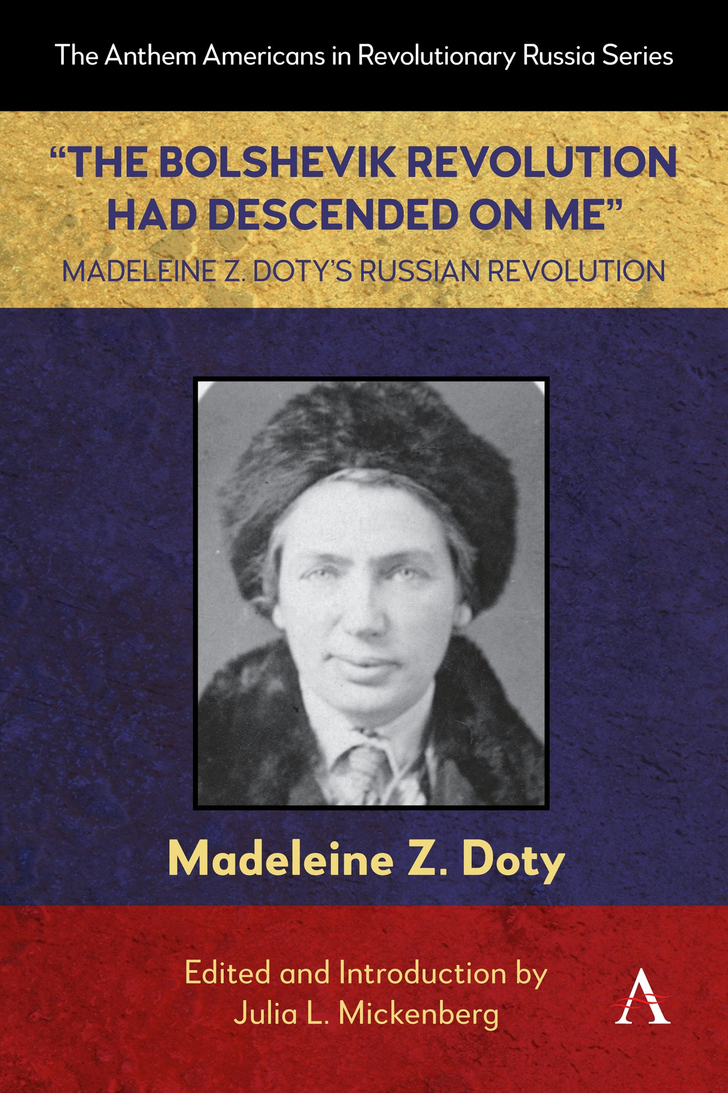 Book cover image for “The Bolshevik Revolution Had Descended on Me” Madeleine Z. Doty’s Russian Revolution ISBN: 9781839997532