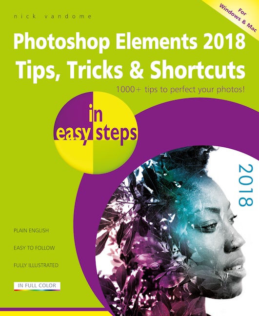 Book cover image for Photoshop Elements 2018 Tips, Tricks & Shortcuts in easy steps ISBN: 9781840788037