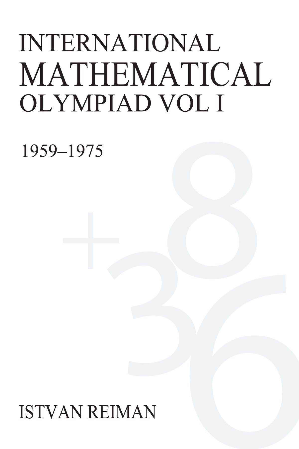 Cover image for International Mathematical Olympiad Volume 1 ISBN 9781843311973