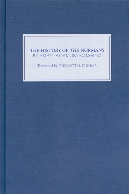 Book cover image for The History of the Normans by Amatus of Montecassino ISBN: 9781843830788