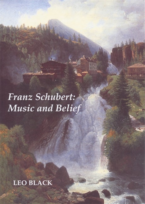Book cover image for Franz Schubert: Music and Belief ISBN: 9781843831358