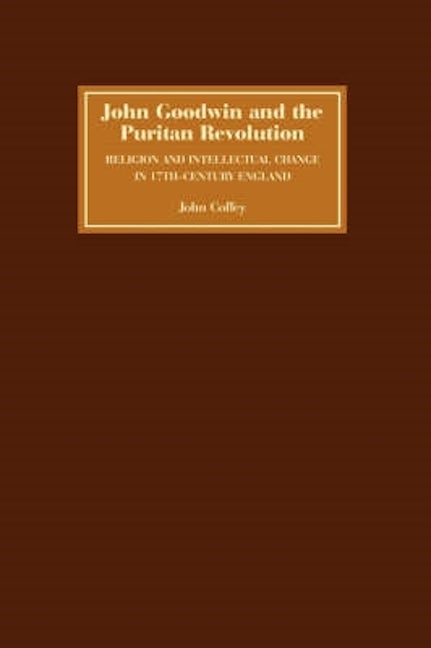 Book cover image for John Goodwin and the Puritan Revolution ISBN: 9781843834281