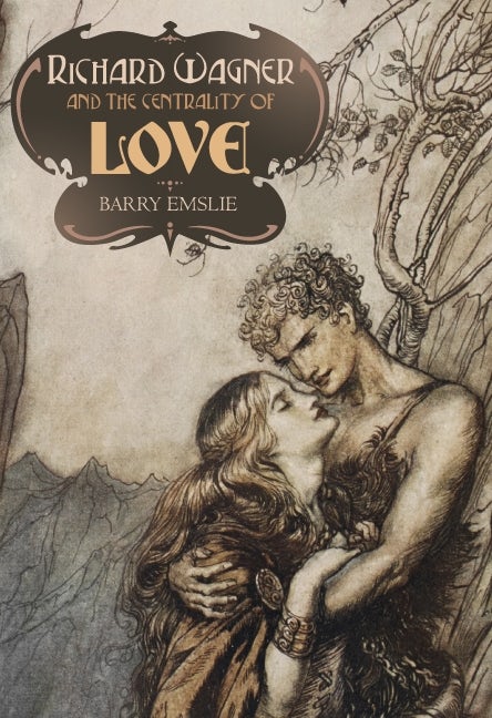 Book cover image for Richard Wagner and the Centrality of Love ISBN: 9781843835363