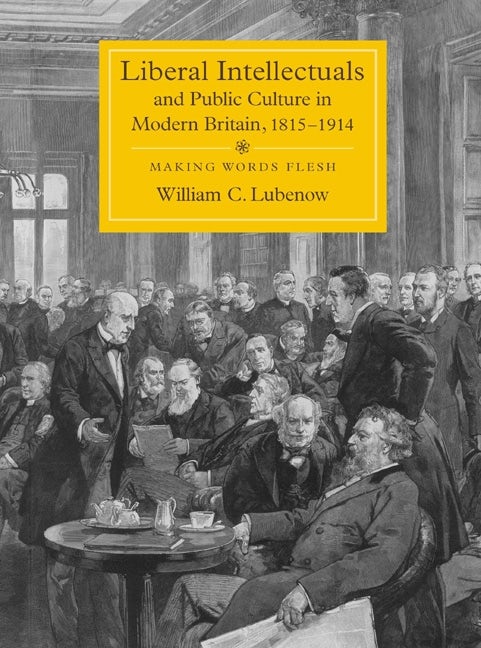 Book cover image for Liberal Intellectuals and Public Culture in Modern Britain, 1815-1914 ISBN: 9781843835592