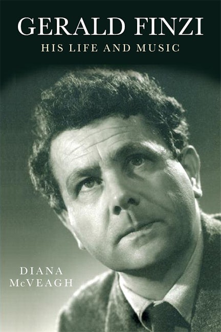Book cover image for Gerald Finzi: His Life and Music ISBN: 9781843836025