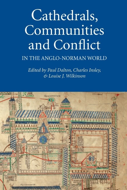 Book cover image for Cathedrals, Communities and Conflict in the Anglo-Norman World ISBN: 9781843836209
