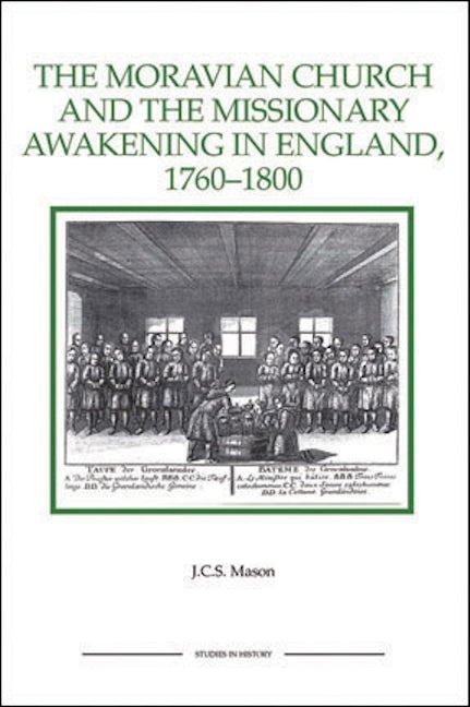 Book cover image for The Moravian Church and the Missionary Awakening in England, 1760-1800 ISBN: 9781843836407