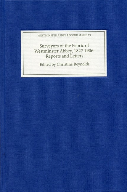Book cover image for Surveyors of the Fabric of Westminster Abbey, 1827-1906: Reports and Letters ISBN: 9781843836575