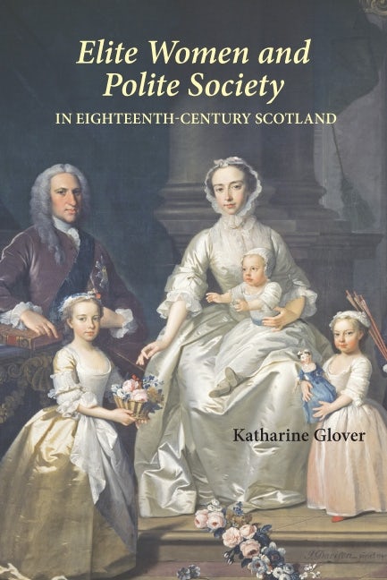 Book cover image for Elite Women and Polite Society in Eighteenth-Century Scotland ISBN: 9781843836810